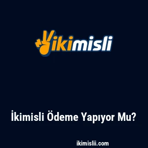 İkimisli Ödeme Yapıyor Mu?