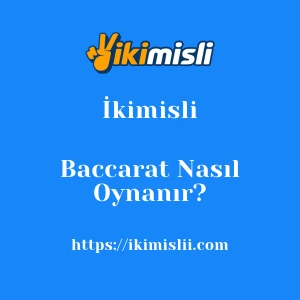 İkimisli Baccarat Nasıl Oynanır?