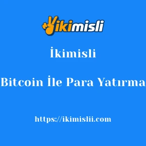 İkimisli Bitcoin İle Para Yatırma