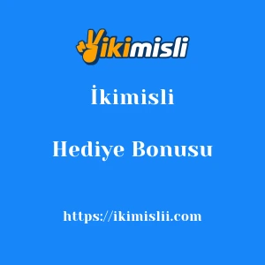 İkimisli Hediye Bonusu