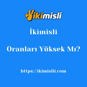İkimisli Oranları Yüksek Mı?