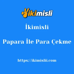 İkimisli Papara İle Para Çekme