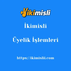 İkimisli Üyelik İşlemleri