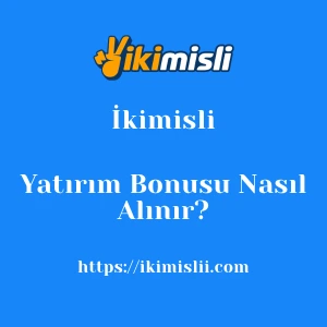 İkimisli Yatırım Bonusu Nasıl Alınır?